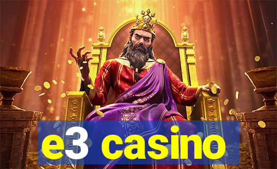 e3 casino